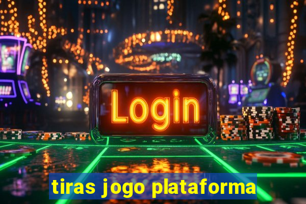 tiras jogo plataforma